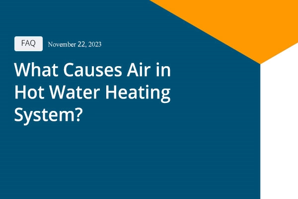 What Causes Air in Hot Water Heating System?