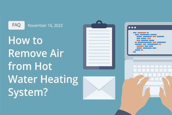 How to Remove Air from Hot Water Heating System?