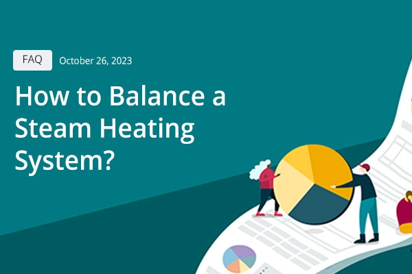 How to Balance a Steam Heating System?